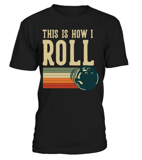 This Is How I Roll Bowling Funny Quote T-Shirt Unisex