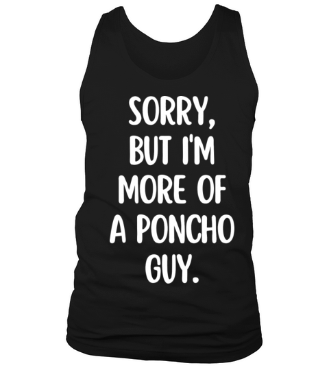 Im more of a poncho guy Tank Top Unisex