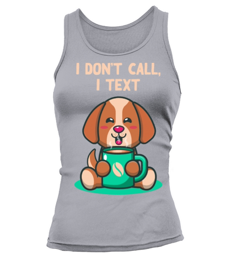 I Dont Call I Text Introvert Sayings Antisocial Qu Tank top Woman