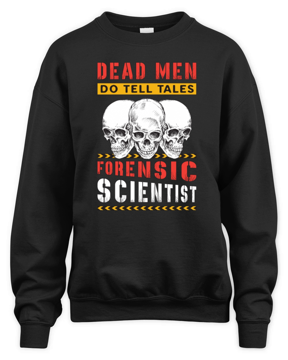 Forensic Science Dead Men Do Tell Tales Forensics Unisex Premium Crewneck Sweatshirt