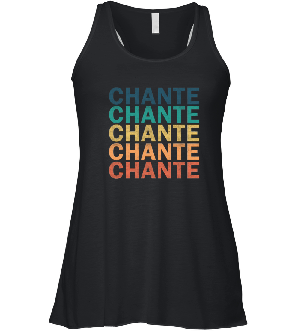 Chante Name T Shirt - Chante Vintage Retro Name Gi Women's Flowy Tank Top