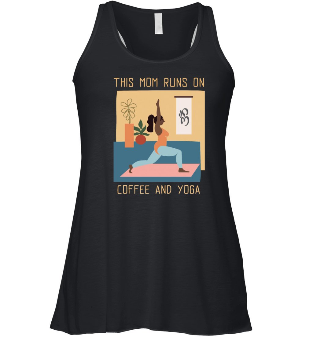 This Mom Runs On Coffee And Yoga Women's Flowy Tank Top