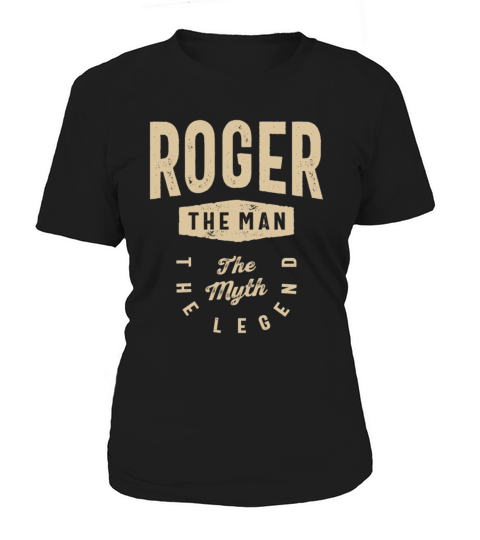 Roger The Man The Myth The Legend Women's T-Shirt