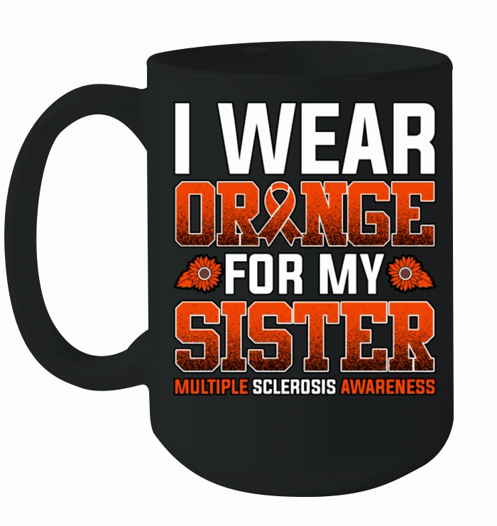I Wear Orange For My Sister Multiple Sclerosis Ceramic Mug