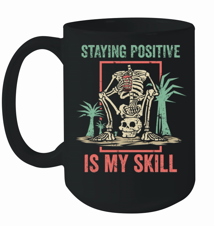 Staying Positive Is My Skill Ceramic Mug