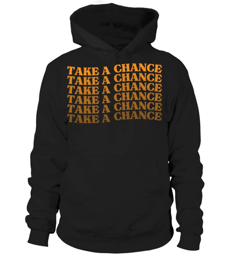 Take A Chance Retro Vintage Motivational And Hoodie Unisex