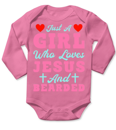 Just A Girl Who Loves Jesus And Bearded T-Shirt Long Sleeve Baby One-Piece