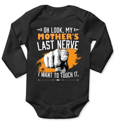 Look My Mothers Last Nerve Funny Mom Family Long Sleeve Baby One-Piece