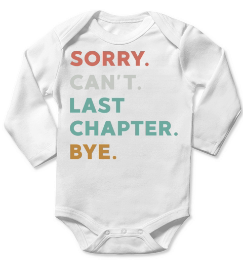 Sorry Cant Last Chapter Bye Funny Reading Long Sleeve Baby One-Piece
