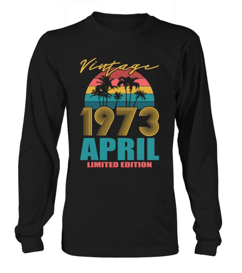 50th birthday april 1973 vintage 1973 Long sleeved Unisex