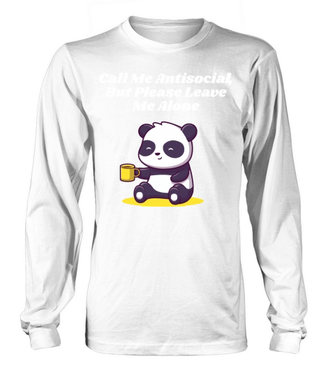 Antisocial Leave Me Alone Funny Introvert Humor Ho Long sleeved Unisex
