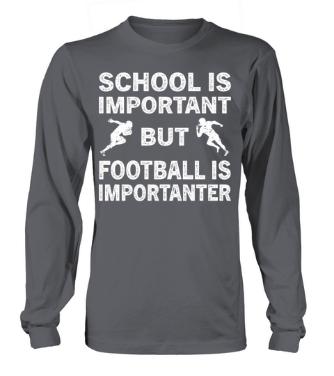 School Is Important But Football Is Importanter Long sleeved Unisex
