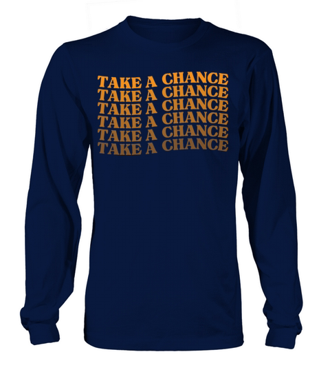 Take A Chance Retro Vintage Motivational And Long sleeved Unisex