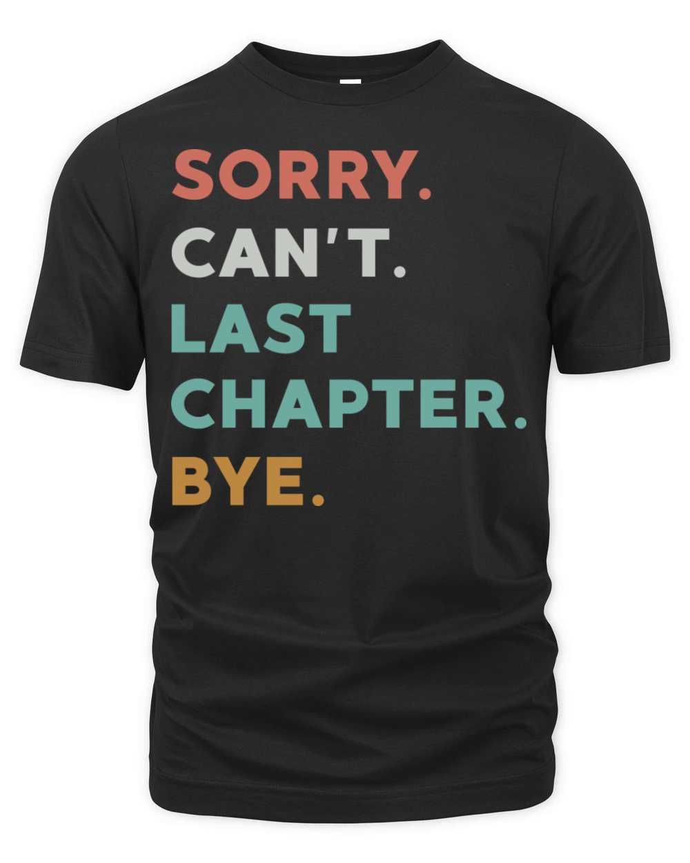 Sorry Cant Last Chapter Bye Funny Reading Organic Unisex T-shirt