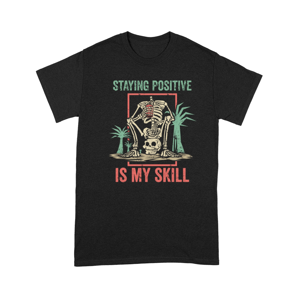 Staying Positive Is My Skill Premium T-shirt