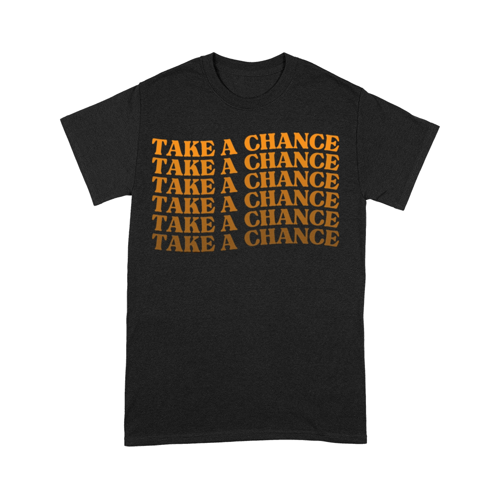 Take A Chance Retro Vintage Motivational And Premium T-shirt