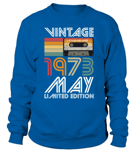 50th birthday may 1973 vintage 1973 Sweatshirt Unisex