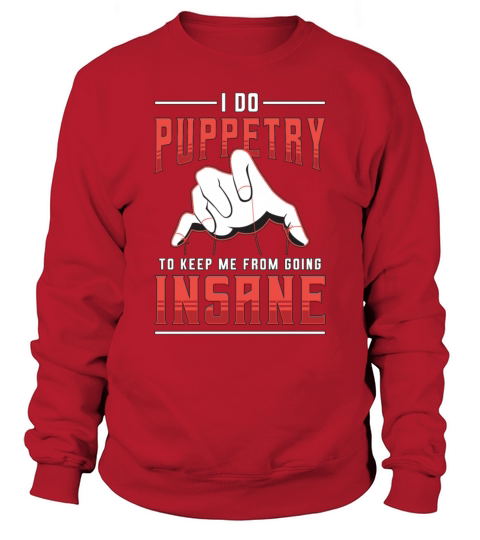 Puppetry I Do Puppetry To Ventriloquist Puppeteer Sweatshirt Unisex