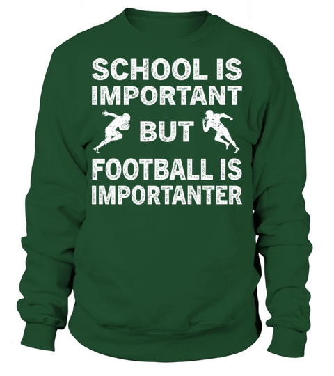 School Is Important But Football Is Importanter Sweatshirt Unisex