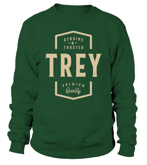 Trey Genuine and Trusted - Name Trey Sweatshirt Unisex