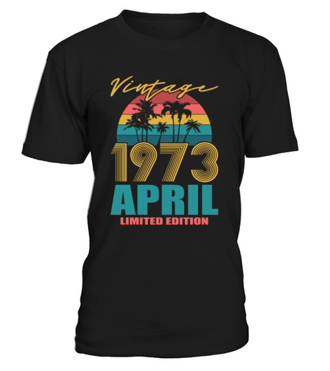 50th birthday april 1973 vintage 1973 T-Shirt Unisex