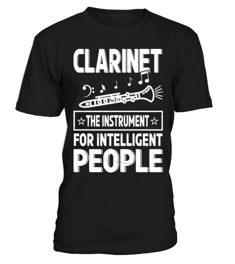 Clarinet The Instrument For Intelligent People T-Shirt Unisex