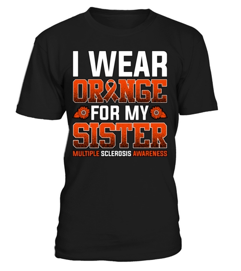 I Wear Orange For My Sister Multiple Sclerosis T-Shirt Unisex