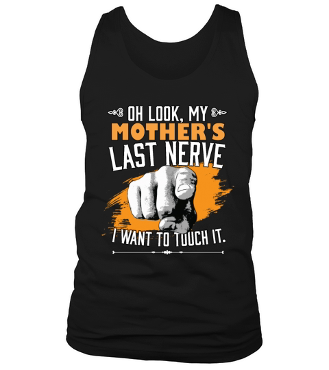 Look My Mothers Last Nerve Funny Mom Family Tank Top Unisex