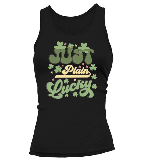 Happy Saint Patricks Day Just plain lucky Tank top Woman