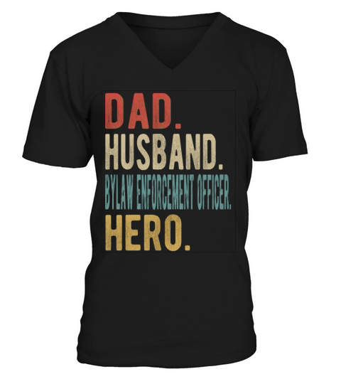 Bylaw Enforcement Officer Dad Husband Hero V-Neck T-shirt