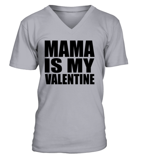 Mama is my valentine V-Neck T-shirt
