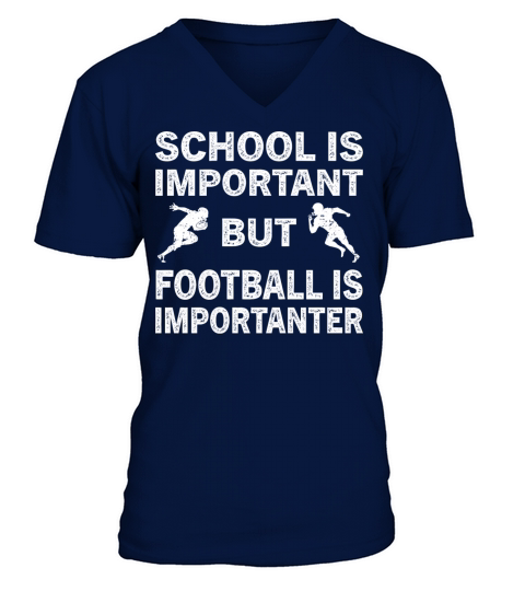 School Is Important But Football Is Importanter V-Neck T-shirt