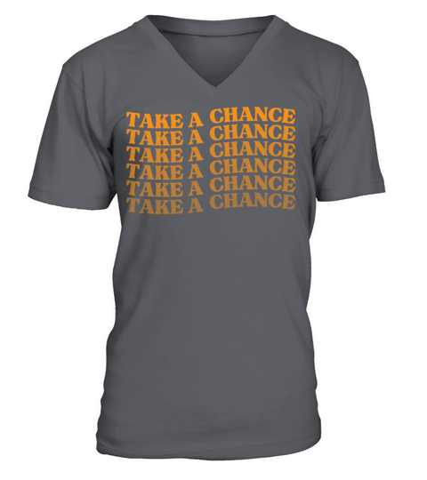 Take A Chance Retro Vintage Motivational And V-Neck T-shirt