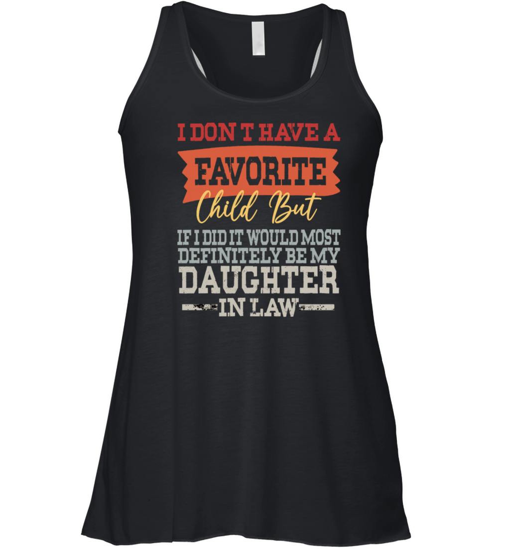Favorite Child Most Definitely My Daughter In Law Women's Flowy Tank Top