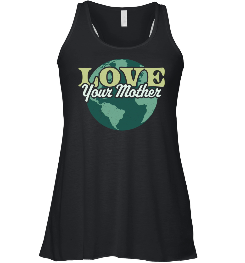 Love Your Mother Earth Day Retro Vintage Earth Day Women's Flowy Tank Top