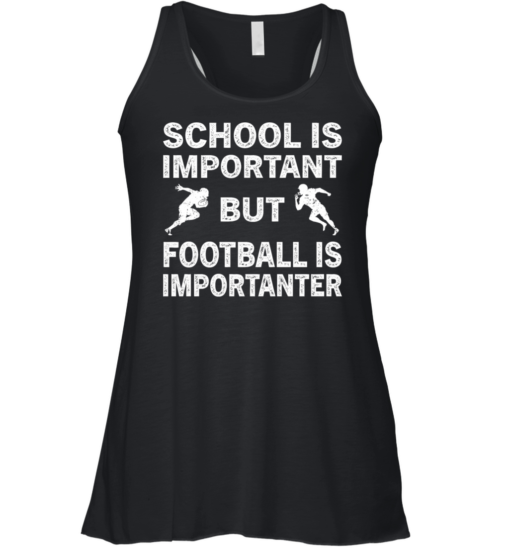 School Is Important But Football Is Importanter Women's Flowy Tank Top