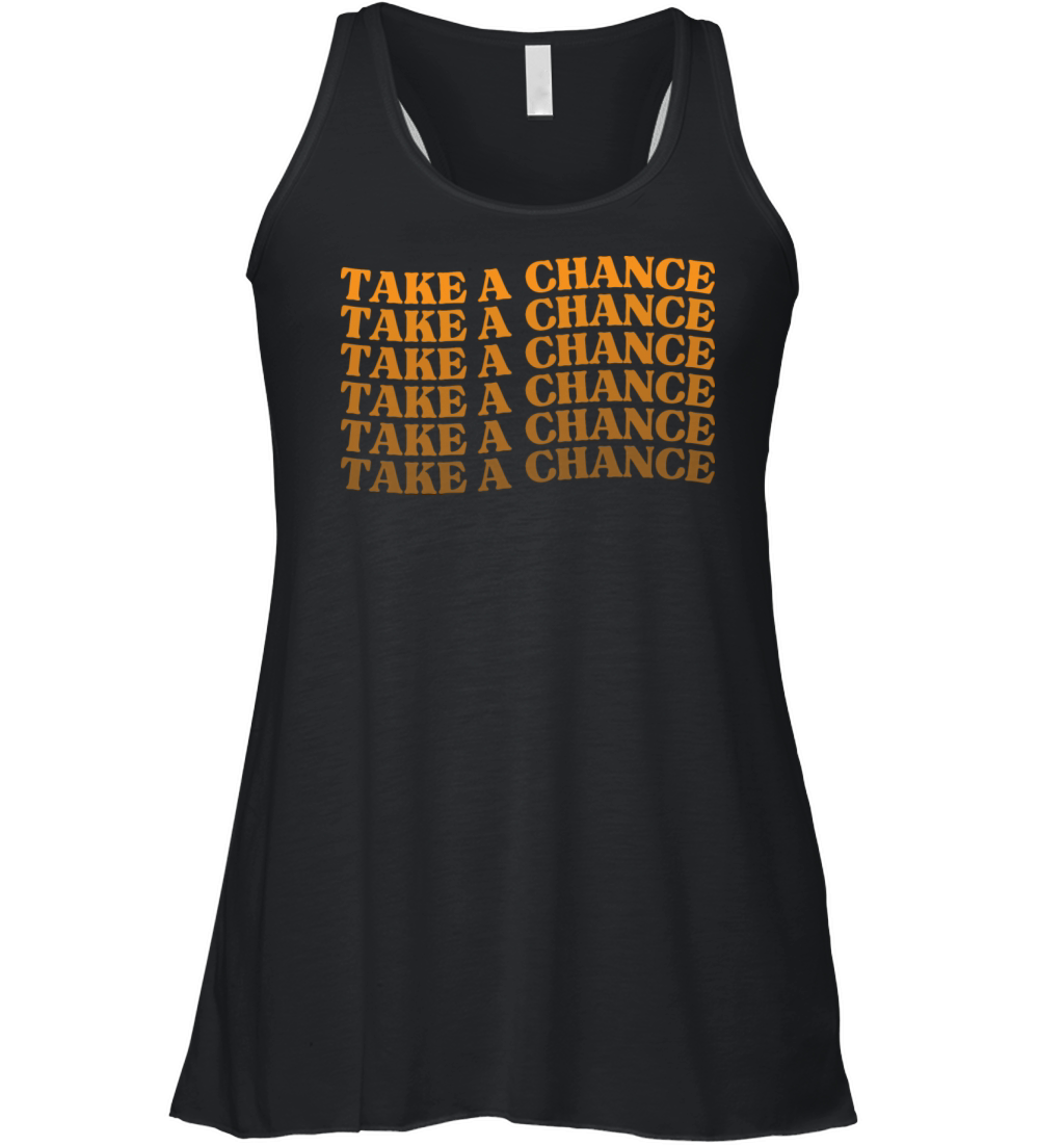 Take A Chance Retro Vintage Motivational And Women's Flowy Tank Top