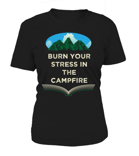 Burn Your Stress in the Campfire Camping Funny Cam Women's T-Shirt