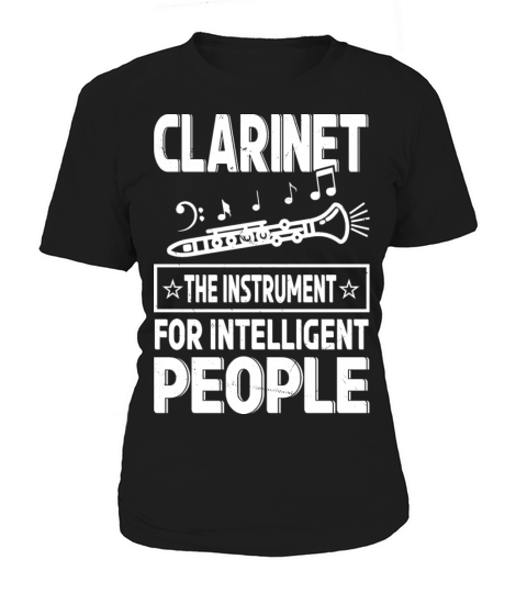 Clarinet The Instrument For Intelligent People Women's T-Shirt