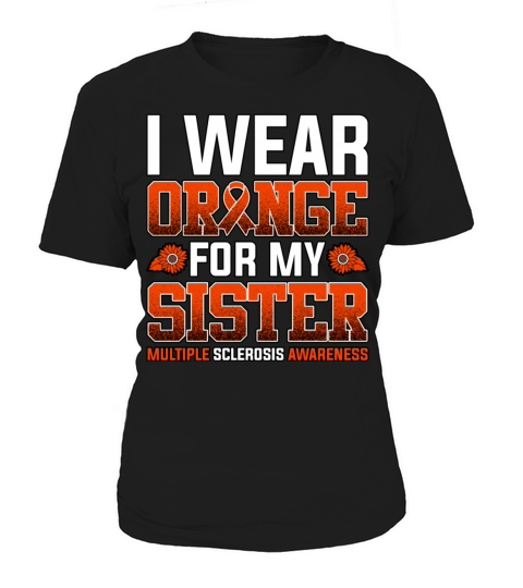 I Wear Orange For My Sister Multiple Sclerosis Women's T-Shirt