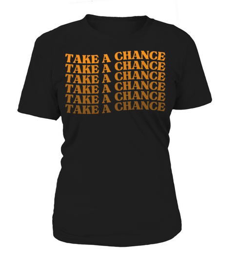 Take A Chance Retro Vintage Motivational And Women's T-Shirt