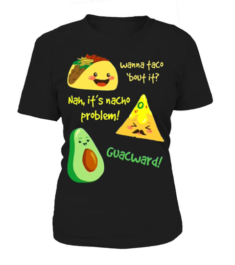 Wanna Taco Bout It Nacho Problem Funny Avocado Women's T-Shirt