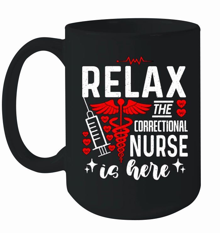 Correctional Nurse Relax The Correctional Medicine Ceramic Mug