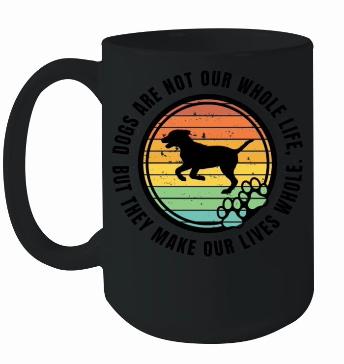 Dogs make our lives whole Ceramic Mug