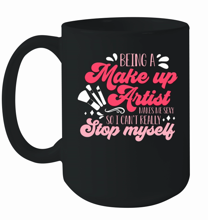 Makeup Artist Being A Make Up Artist Beauty Salon Ceramic Mug