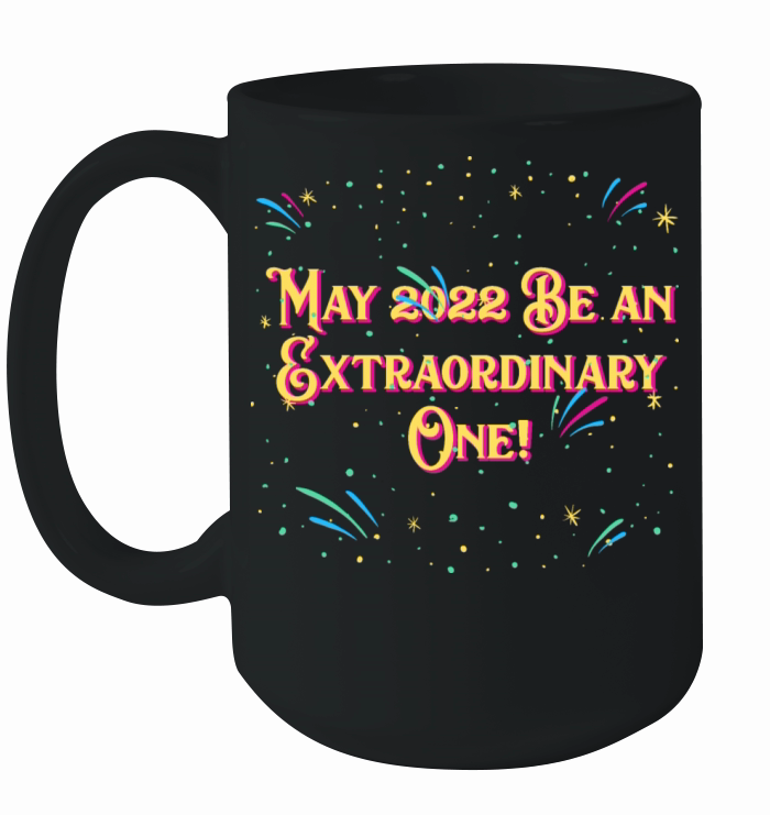 May 2022 Be an Extraordinary One Happy New Year Po Ceramic Mug