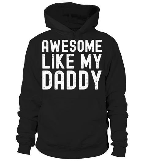 Awesome Like My Daddy Gifts Funny Fathers Day Hoodie Unisex