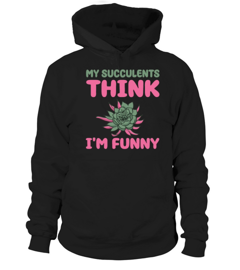 Funny Succulent Quote Garden Lover Hoodie Unisex