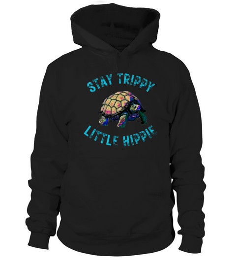 Stay Trippy Little Hippie Tortoise Hoodie Unisex