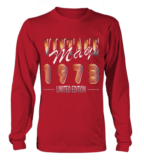 May 1973 limited edition vintage birth year Long sleeved Unisex